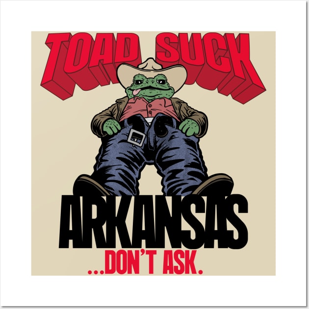 Toad Suck - Don't Ask Wall Art by rt-shirts